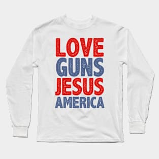 love for Guns, Jesus, and America Long Sleeve T-Shirt